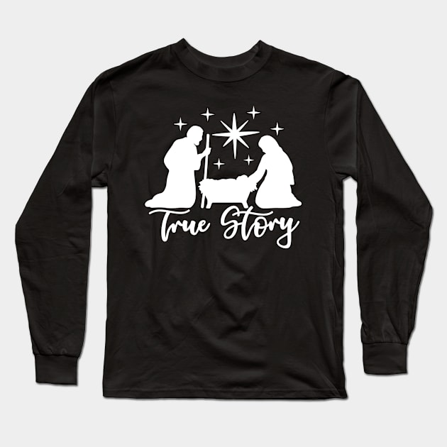 True Story Mary and Joseph Nativity Religous Christmas Design Long Sleeve T-Shirt by StacysCellar